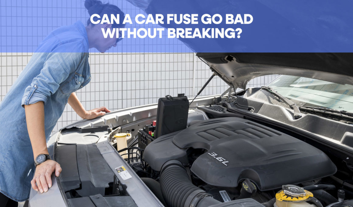Can A Car Fuse Go Bad Without Breaking?